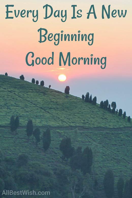 Every Day Is A New Beginning Good Morning