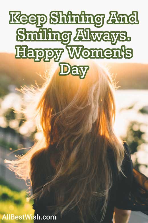 Keep Shining And Smiling Always. Happy Women's Day