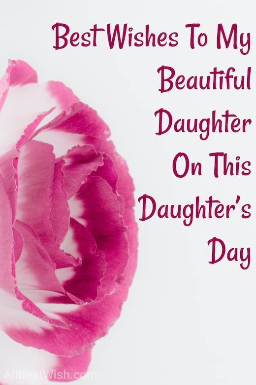 Best Wishes To My Beautiful Daughter On This Daughter’s Day